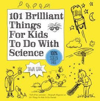 101 Brilliant Things for Kids to Do with Science