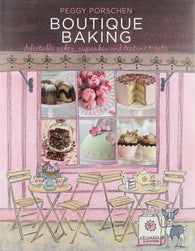 Boutique Baking : Delectable Cakes, Cookies and Teatime Treats