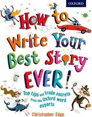 How to Write Your Best Story Ever! By Christopher Edge