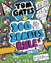 Tom Gates #11: DogZombies Rule (For Now)