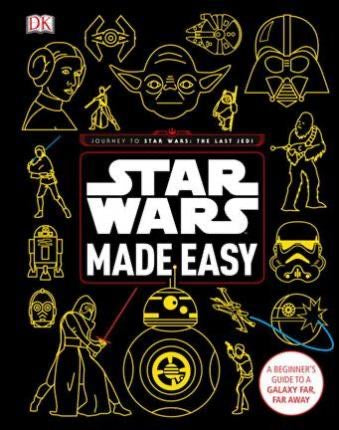 Star Wars Made Easy : A Beginner's Guide to a Galaxy Far, Far Away