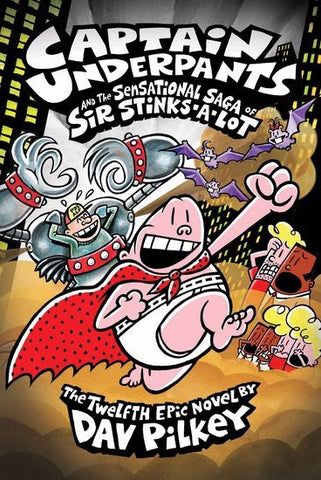 Captain Underpants #12: Captain Underpants and the Sensational Saga of Sir Stinks-A-Lot