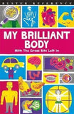 My Brilliant Body : With the Gross Bits Left In!