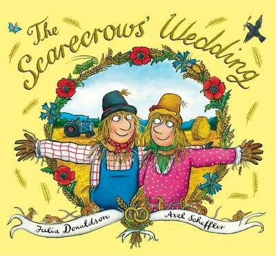 The Scarecrows' Wedding (Hardback) By Julia Donaldson Illustrated by  Axel Scheffler