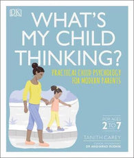 What's My Child Thinking? : Practical Child Psychology for Modern Parents