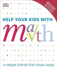 Help Your Kids with Math : A Unique Step-By-Step Visual Guide DK