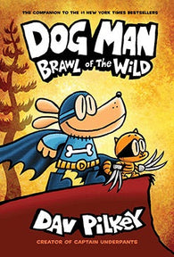 Dog Man: Brawl of the Wild (Dog Man #6) Hardback